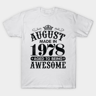 August Made In 1978 Aged To Being Awesome Happy Birthday 42 Years Old To Me You Papa Daddy Son T-Shirt